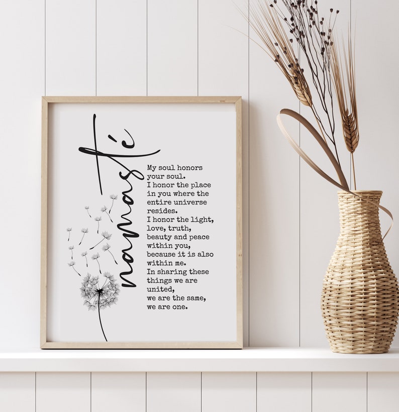 May include: Black and white printable art print with a dandelion design and the text "My soul honors your soul. I honor the place in you where the entire universe resides. I honor the light, love, truth, beauty and peace within you, because it is also within me. In sharing these things we are united, we are the same, we are one."