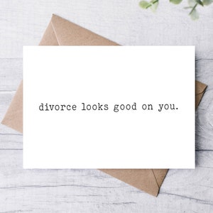 Divorce Looks Good On You, Divorce Card,  Best Friend Card, Sassy Greeting Card, Printable Greeting Card
