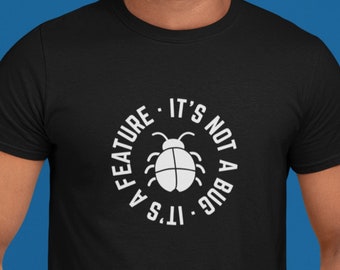 Funny Programmer TShirt It's Not A Bug It's A Feature Coding Meme Programming Humour Clothing