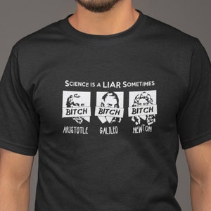 TV Comedy TShirt Science is a Liar Sometimes Television Inspired Funny Tee