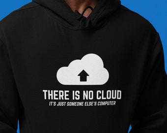 Funny Programmer Hoodie There Is No Cloud Coding Meme Programming Humour Clothing