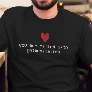 Gamer Gaming TShirt You Are Filled With Determination Meme Shirt Video Games Clothing