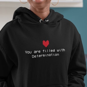 Gamer Gaming Hoodie You Are Filled With Determination Meme Sweater Video Games Clothing