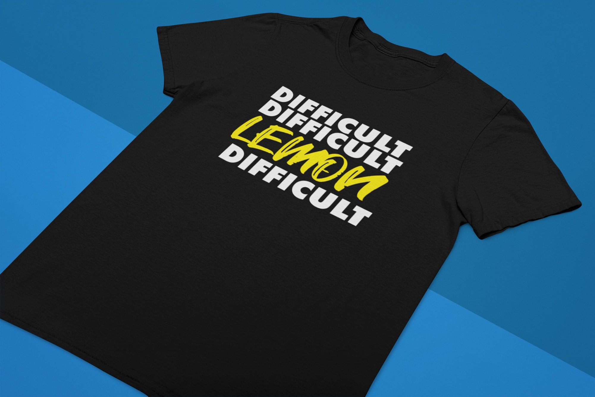 difficult difficult lemon difficult shirt