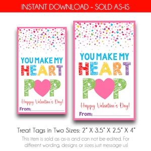 May include: Two printable Valentine's Day treat tags featuring the text "You Make My Heart Pop" in colorful letters with a pink heart in the middle. The tags are available in two sizes: 2 inches by 3.5 inches and 2.5 inches by 4 inches.