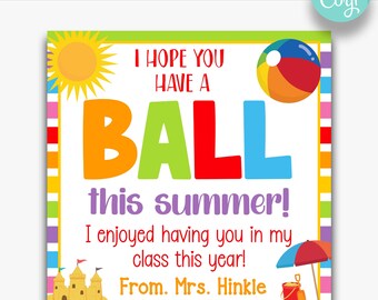 EDITABLE I Hope You Have a Ball This Summer Treat Tags for Kids | Beach Ball End of School Gift Tag | Printable Kids Favor Tags
