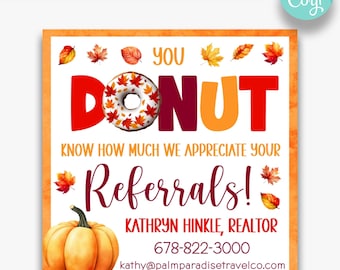 May include: A fall-themed business card with a donut decorated with autumn leaves and the text "You Donut Know How Much We Appreciate Your Referrals!"  Kathryn Hinkle, Realtor, 678-822-3000, kathy@palmparadisetravelco.com