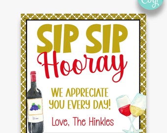 May include: A white printable sign with a gold glitter border. The sign says "Sip Sip Hooray" in gold and red lettering. The text "We appreciate you every day!" and "Love, The Hinkles" is in red lettering. There are images of wine glasses and a bottle of wine.