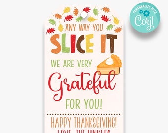 EDITABLE Any Way You Slice It Thanksgiving Gift Tag | Printable Pie Favor Label | Thanksgiving Favor Tags | Thanksgiving Appreciation Tags