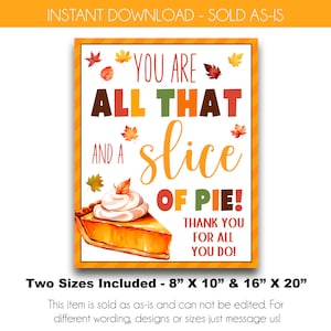 INSTANT DOWNLOAD | You Are All That And a Slice of Pie Fall Appreciation Sign | Thanksgiving Staff Party Pie Sign | Teacher Appreciation