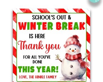 May include: A printable sign with a red and white striped background featuring a snowman with a red hat and scarf. The sign reads "School's Out & Winter Break is Here Thank You For All You've Done This Year! Love, The Hinkle Family".
