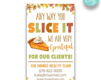May include: A Thanksgiving-themed business card with a slice of pumpkin pie and the text "Any way you slice it, we are very grateful for our clients!" The Hinkle Realty Team, 678-822-3000, Katie@myemail.com, www.mywebsite.com.