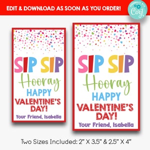 May include: Two printable Valentine's Day gift tags with a colorful confetti background. The text reads "Sip Sip Hooray Happy Valentine's Day!" and "Your Friend, Isabella". The tags are available in two sizes: 2 inches by 3.5 inches and 2.5 inches by 4 inches.