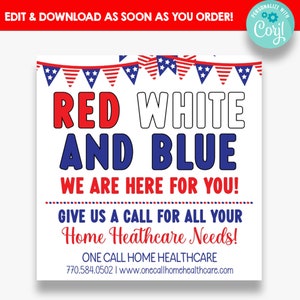 May include: Red, white, and blue themed printable sign with the text "Red White And Blue We Are Here For You! Give Us A Call For All Your Home Healthcare Needs! One Call Home Healthcare 770.584.0502 | www.onecallhomehealthcare.com"