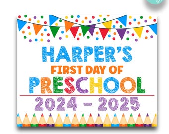 May include: A colorful printable sign for a child's first day of preschool. The sign features a rainbow of colors, including red, orange, yellow, green, blue, and purple. The sign says "Harper's First Day of Preschool 2024-2025" and is decorated with colorful pennants and pencils.
