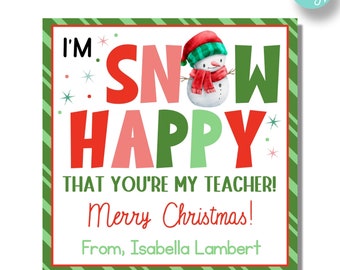 EDITABLE I'm Snow Happy That You're My Teacher Christmas Gift Tags | Teacher Christmas Thank You Tags | School Holiday Party Favor Tags