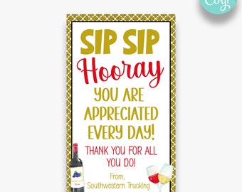 May include: A white printable sign with gold glitter border and red text that reads "Sip Sip Hooray You Are Appreciated Every Day! Thank You For All You Do! From, Southwestern Trucking". The sign features two wine glasses and a bottle of wine.