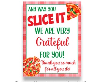 INSTANT DOWNLOAD | Pizza Appreciation Lunch Sign | Any Way You Slice it We are Grateful for You Sign | Staff or Teacher Appreciation