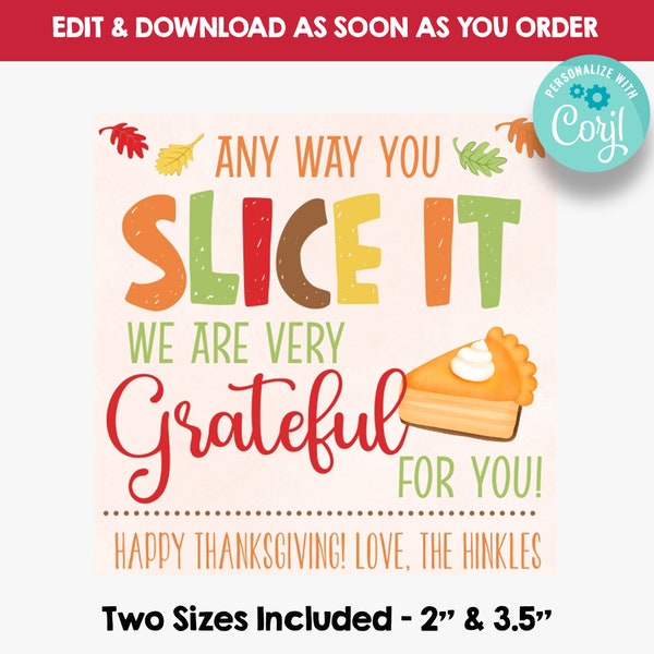 EDITABLE Any Way You Slice It Pie Favor Tag | Grateful for You Gift Tag | Slice of Pie Thanksgiving Tag