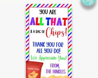 May include: A printable teacher appreciation card with a colourful striped border. The card says "You are all that & a bag of chips! Thank you for all you do! We appreciate you! From, The Hinkles". There is a bag of potato chips in the bottom left corner.