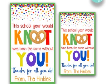 EDITABLE This School Year Would Knot Be the Same Without You Pretzel Gift Tags | End of School Appreciation Gift Tags | Teacher Thank You