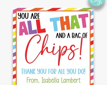 May include: A colourful printable gift tag with the text "You are all that and a bag of chips!" and "Thank you for all you do!" with the name "Isabella Lambert" at the bottom.