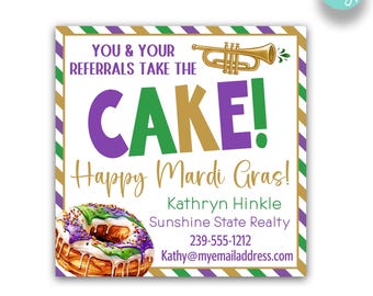 May include: A green, purple, and gold Mardi Gras themed business card with a donut, trumpet, and the text "You & Your Referrals Take the CAKE! Happy Mardi Gras!"  Kathryn Hinkle Sunshine State Realty 239-555-1212 Kathy@myemailaddress.com Two Sizes Include - 2" X 2" and 3.5" X 3.5"