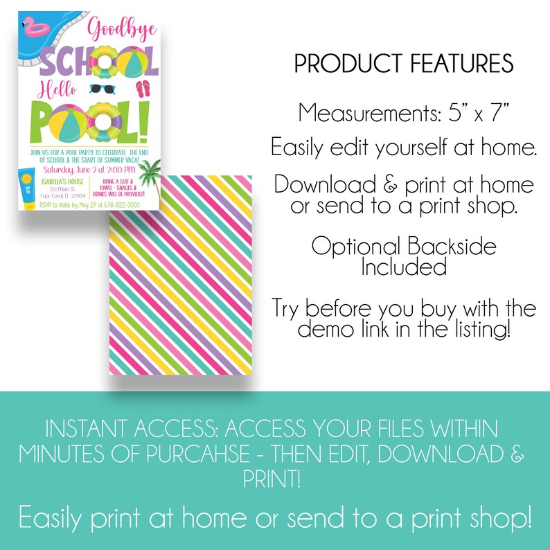 May include: A printable invitation for a pool party. The invitation is 5 inches by 7 inches and features a colorful striped background with a pool float and the text "Goodbye School, Hello Pool!"