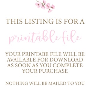 May include: White background with text in brown and pink. The text reads: "THIS LISTING IS FOR A printable file. YOUR PRINTABLE FILE WILL BE AVAILABLE FOR DOWNLOAD AS SOON AS YOU COMPLETE YOUR PURCHASE. NOTHING WILL BE MAILED TO YOU."