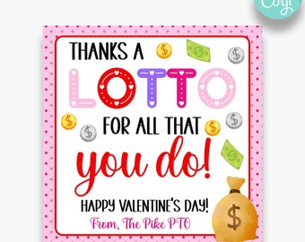 May include: A pink and white printable Valentine's Day card with the text "Thanks a Lotto for all that you do! Happy Valentine's Day! From, The Pike PTO". The card features a colorful "LOTTO" word with dollar signs and a money bag.