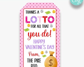 May include: A pink and white Valentine's Day gift tag with a money bag and the text "Thanks a LOTTO for all that you do! Happy Valentine's Day From, The Pike PTO".