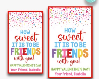 May include: Two printable Valentine's Day cards with a colorful confetti background and the text "How sweet it is to be friends with you!"  Happy Valentine's Day! Your Friend, Isabella.  Two sizes included: 2" x 3.5" & 2.5" x 4"