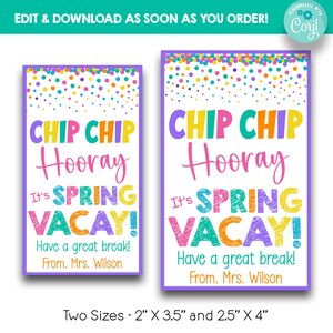 May include: Two printable signs with a colourful confetti background. The signs say "Chip Chip Hooray It's Spring Vacay! Have a great break! From, Mrs. Wilson." The signs are available in two sizes: 2 inches by 3.5 inches and 2.5 inches by 4 inches.