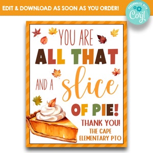 May include: A white sign with orange stripes on the border. The sign says "You are all that and a slice of pie! Thank you! The Cape Elementary PTO". There is a watercolor illustration of a slice of pumpkin pie with whipped cream on top.