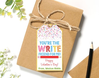 May include: A colourful Valentine's Day gift tag with a red pencil and the text "You're the Write Friend for Me!" Happy Valentine's Day! From, Weston Hinkle.