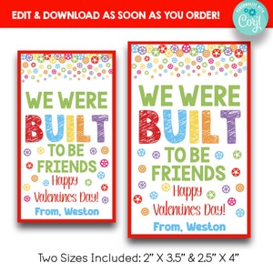 May include: Two printable Valentine's Day cards with a colorful gear design. The text on the cards reads "We were built to be friends. Happy Valentine's Day!" with a space for a name. The cards are available in two sizes: 2 inches by 3.5 inches and 2.5 inches by 4 inches.