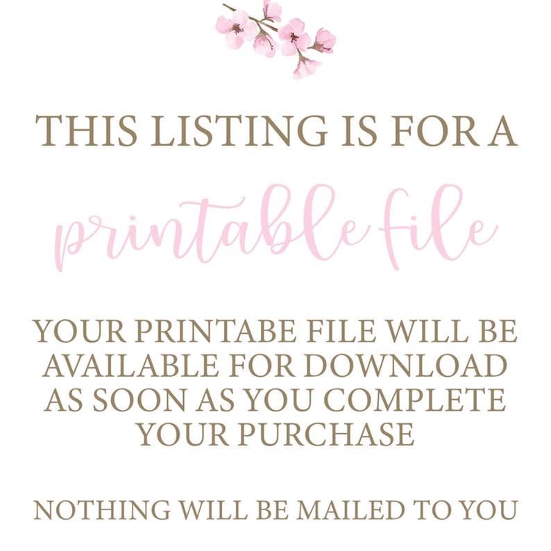 May include: A digital download notice with pink text that reads "THIS LISTING IS FOR A printable file YOUR PRINTABE FILE WILL BE AVAILABLE FOR DOWNLOAD AS SOON AS YOU COMPLETE YOUR PURCHASE NOTHING WILL BE MAILED TO YOU". The text is on a white background with a pink floral design in the top corner.