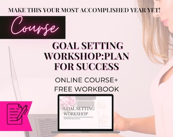 Goal Setting Workshop: Plan for success online course with workbook worksheets + 100 day goal planner