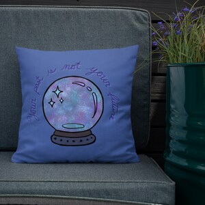 Your Past is Not Your Future - Dark Periwinkle Premium Pillow