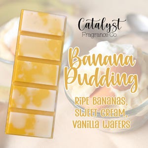 May include: A rectangular wax melt bar with six sections, each a blend of yellow and white. The text "Catalyst Fragrance Co." and "Banana Pudding" are visible, along with the ingredients: "Ripe Bananas, Sweet Cream, Vanilla Wafers."