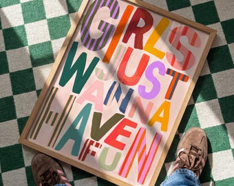 Girls Just Wanna Have Fun Print: Colorful Typography Wall Art