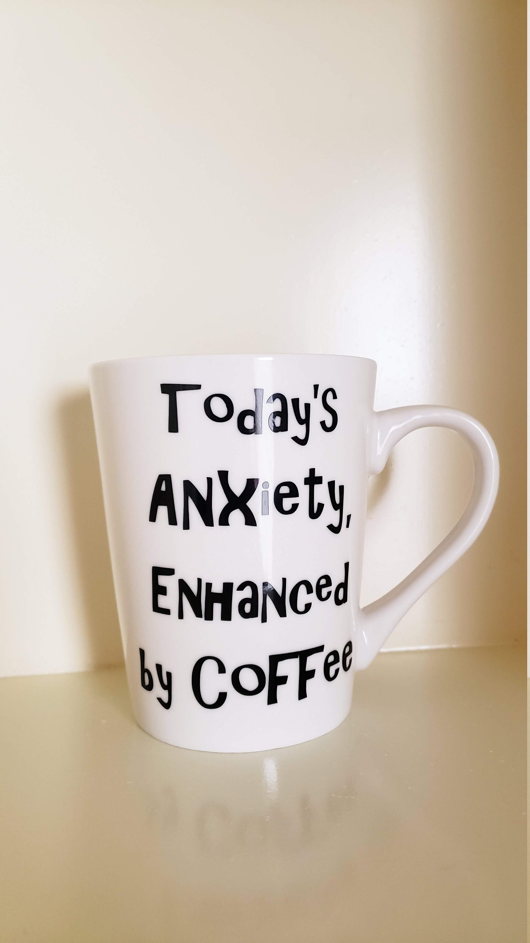 Today's Anxiety Enhanced by Coffee 14oz Mug Etsy
