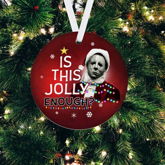 Michael Myers is This Jolly Enough Ornaments Christmas Tree Etsy