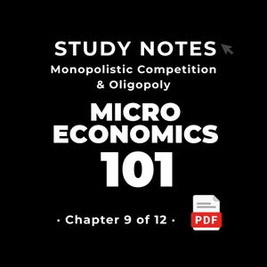Microeconomics 101 — Monopolistic Competition & Oligopoly • Study Notes PDF • Cheat Sheet • #9