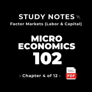 Microeconomics 102 — Factor Markets (Labor & Capital) • Study Notes PDF • Cheat Sheet • #4