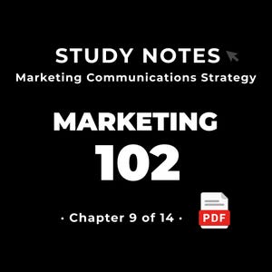 Marketing 102 — Marketing Communications Strategy • Study Notes PDF • Cheat Sheet • #9