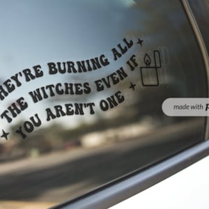 6” They’re Burning All The Witches vinyl decal