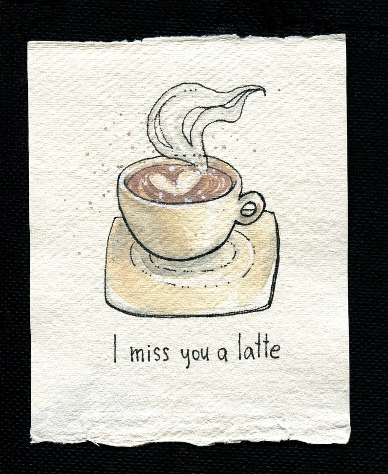 Steaming Coffee Cup Painting Original Watercolor with a heart drawing and saying I Miss You a Latte