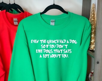 Grinch Shirt Even the Grinch Had a Dog 