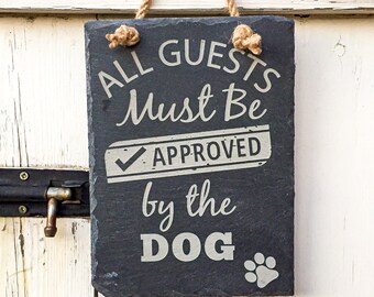 Dog Lover Slate Sign, Dog Inspired Quote, Dog Owner, Dog Mom Gift, New Pet, Gift For Animal Lover, All Guests Must Be Approved by the Dog